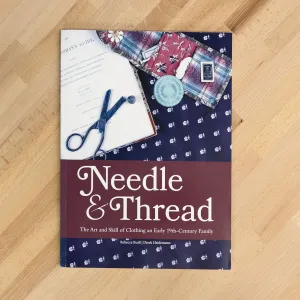 Needle & Thread: The Art and Skill of Clothing An Early 19th Century Family